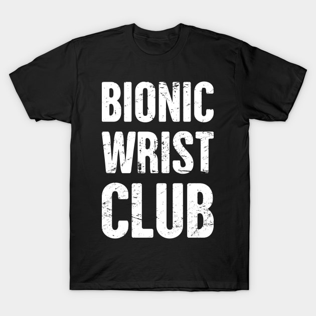 Bionic Wrist Club | Wrist Surgery Design T-Shirt by MeatMan